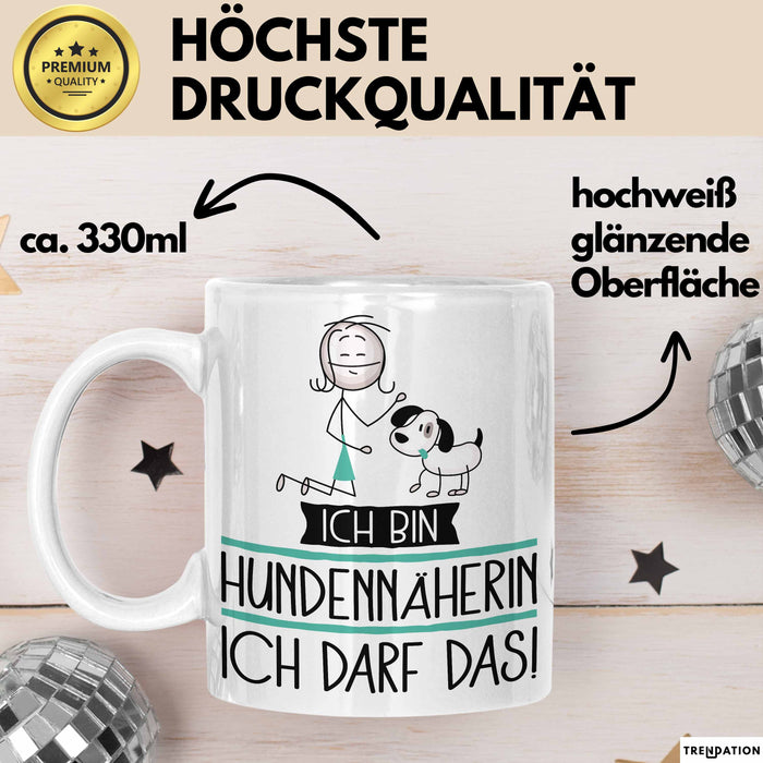 Geschenk für Hundennäherin Tasse Lustige Geschenkidee Geburtstag Ich Bin Hundennäherin Ich Darf Das Weiß Trendation