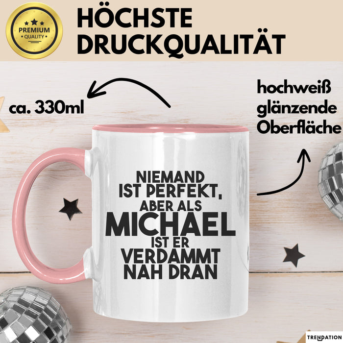 Michael Tasse Niemand Ist Perfekt, Michael Ist Nah Dran Geschenk Rosa Trendation