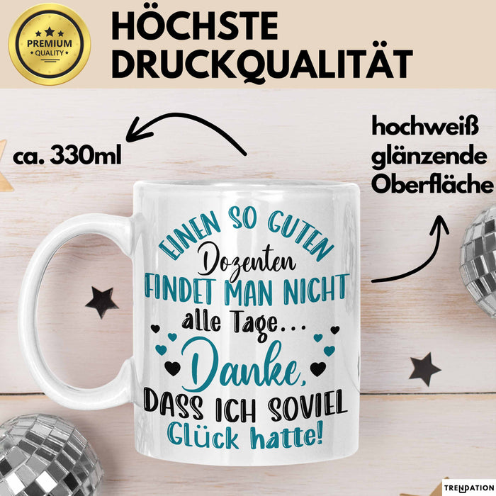 Dozent Vorlesung Tasse Geschenk Lustige Geschenkidee Spruch Einen So Guten Dozenten Findet Man Nicht Alle Tage Weiß Trendation