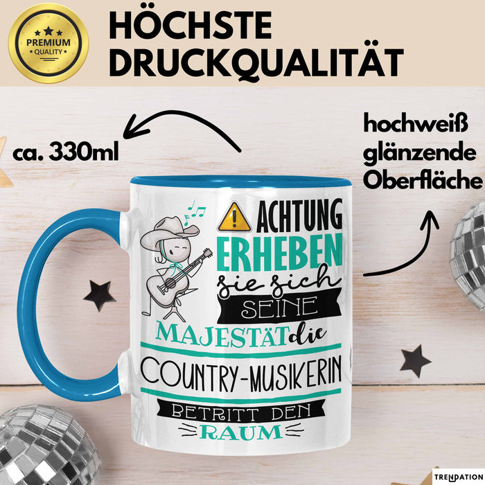 Country-Musikerin Tasse Geschenk Lustiger Spruch Bitte Erheben Sie Sich Seine Majestät Die Country-Musikerin Betritt Den Raum Blau Trendation