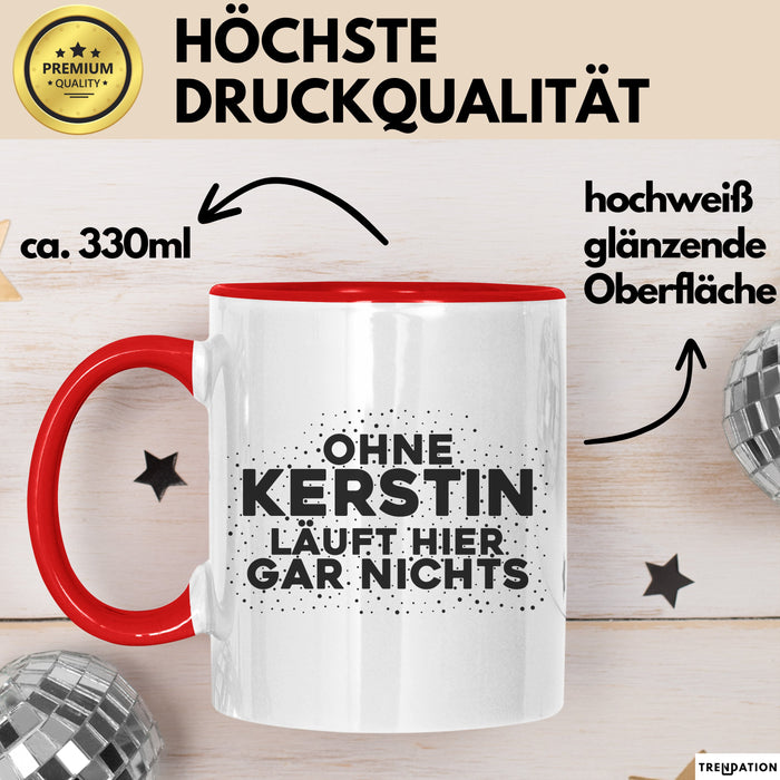 Kerstin Tasse Ohne Kerstin Laeuft Hier Gar Nichts Geschenk Rot Trendation