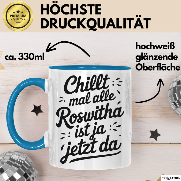 Roswitha Tasse Geschenk Chillt Mal Alle Roswitha Ist Ja Jetzt Da Geschenkidee Becher mit Name Blau Trendation