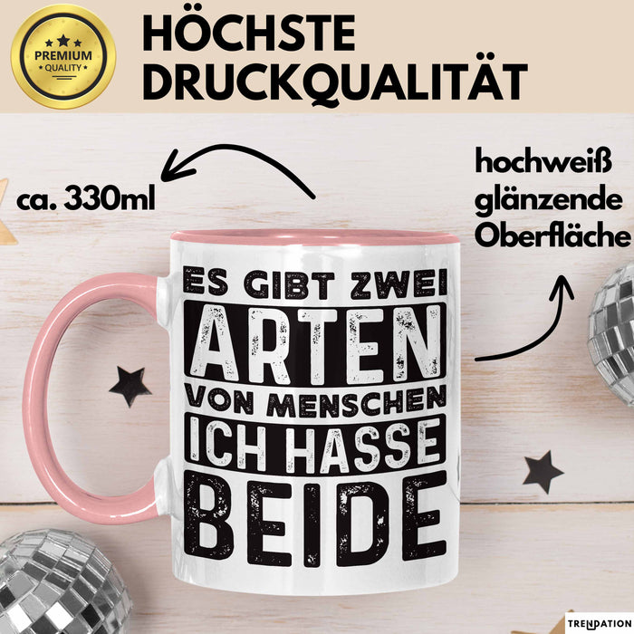 Humor Tasse Geschenk Es Gibt 2 Arten Von Menschen Ich Hasse Sie Beide Becher Rosa Trendation