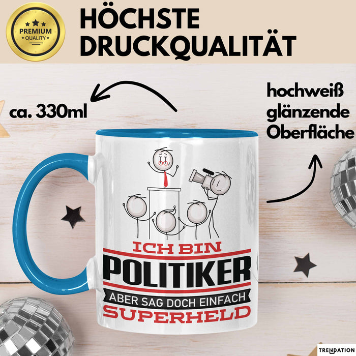 Politiker Geschenk Tasse Ich Bin Politiker Aber Sag Doch Einfach Superheld Lustige Geschenkdiee für Politiker Kaffee-Becher Blau Trendation