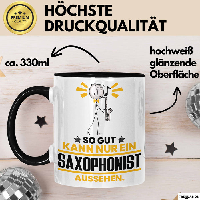 Saxophonist Geschenk Tasse So Gut Kann Nur Ein Saxophonist Aussehen Geschenkidee Kaffee-Becher Schwarz Trendation