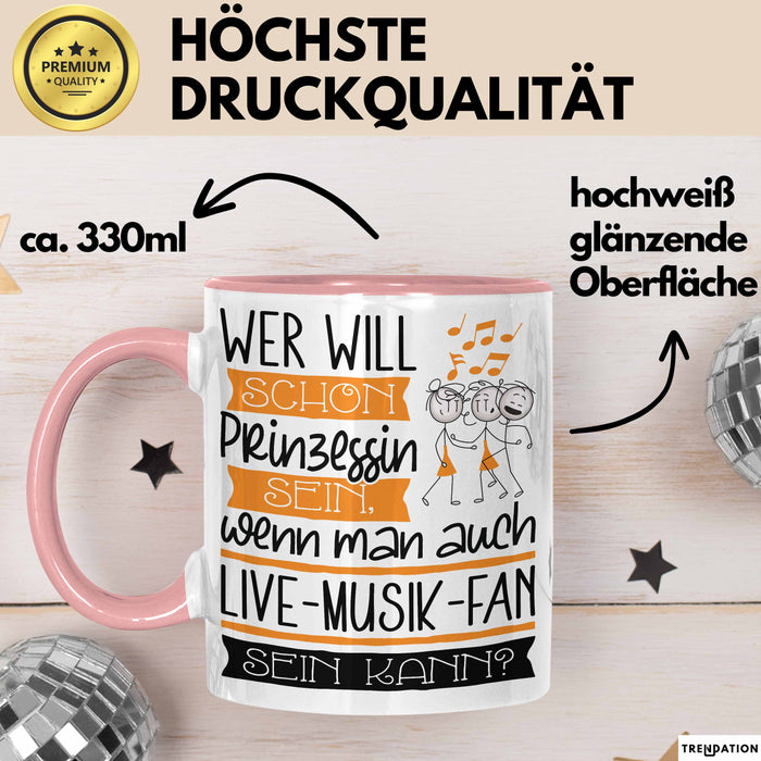 Live-Musik-Fan Tasse Geschenk Spruch Wer Will Schon Prinzessin Sein Wenn Man Auch Live-Musik-Fan Sein Kann Rosa Trendation