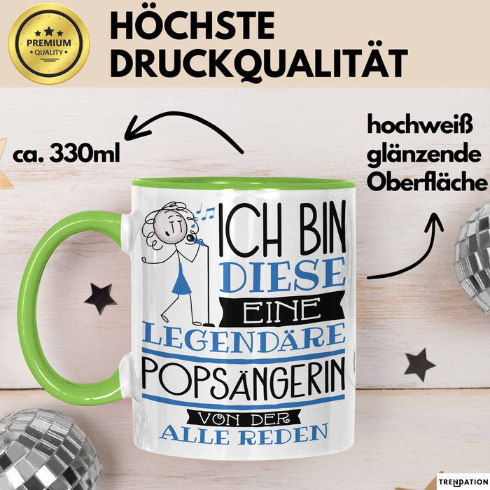 Popsängerin Tasse Geschenk Ich Bin Diese Eine Legendäre Popsängerin Von Der Alle Reden Geschenkidee Geburtstag Weihnachten Grün Trendation