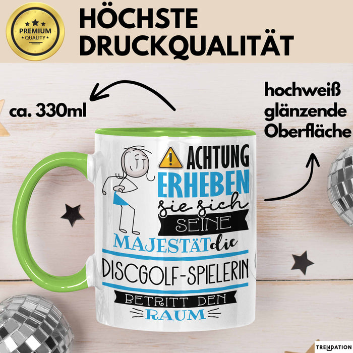 Discgolf-Spielerin Tasse Geschenk Lustiger Spruch Bitte Erheben Sie Sich Seine Majestät Die Discgolf-Spielerin Betritt Den Raum Grün Trendation