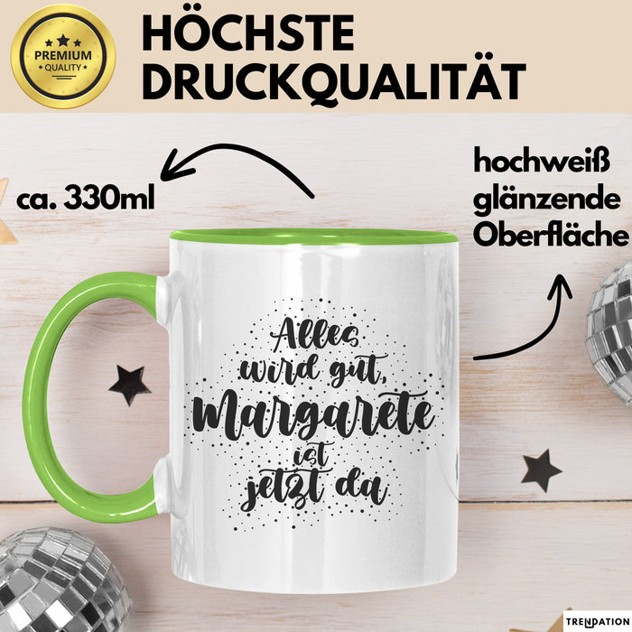 Margarete Tasse Alles Wird Gut, Margarete Ist Jetzt Da Geschenk
