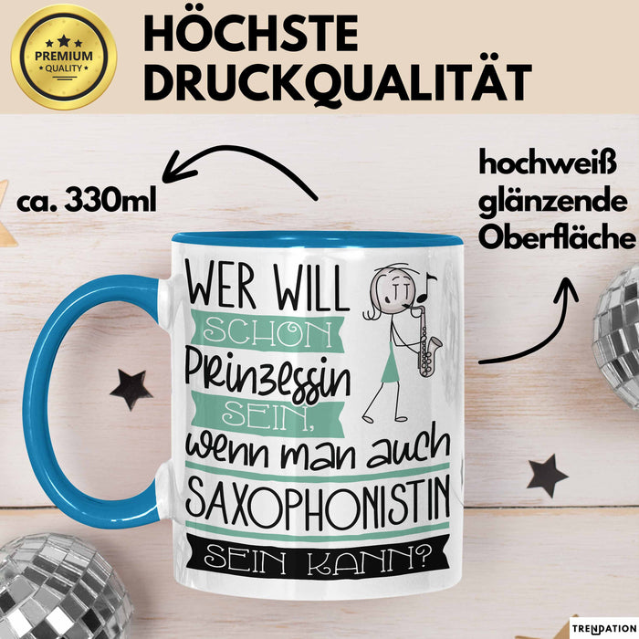 Saxophonistin Tasse Geschenk Spruch Wer Will Schon Prinzessin Sein Wenn Man Auch Saxophonistin Sein Kann Blau Trendation
