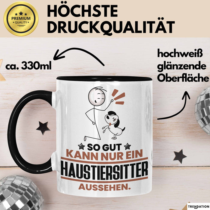 Haustiersitter Geschenk Tasse So Gut Kann Nur Ein Haustiersitter Aussehen Geschenkidee Kaffee-Becher Schwarz Trendation