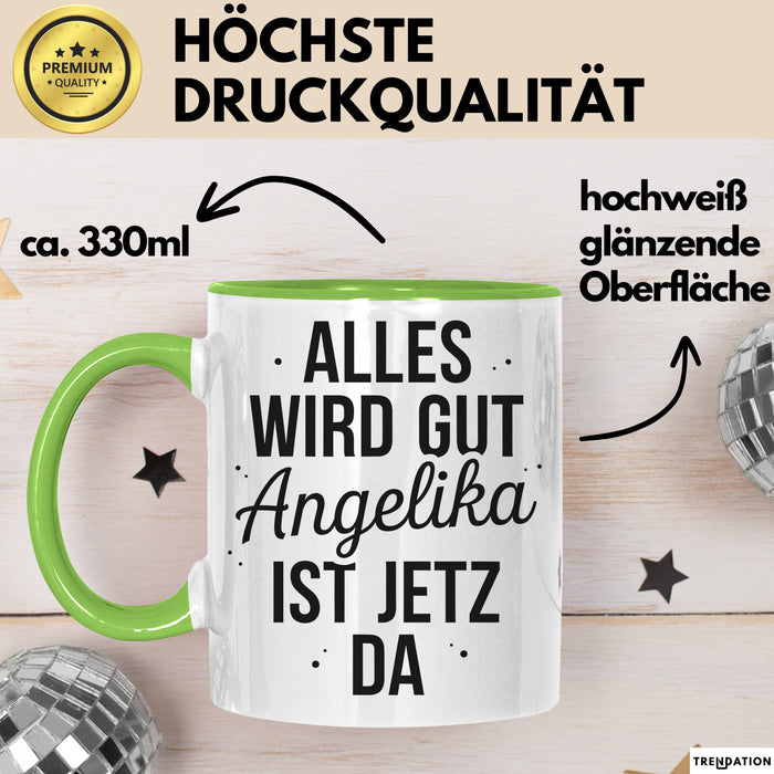 Angelika Tasse Geschenk Alles Ist Gut Angelika Ist Jetz Da Geschenkidee Becher mit Name Grün Trendation