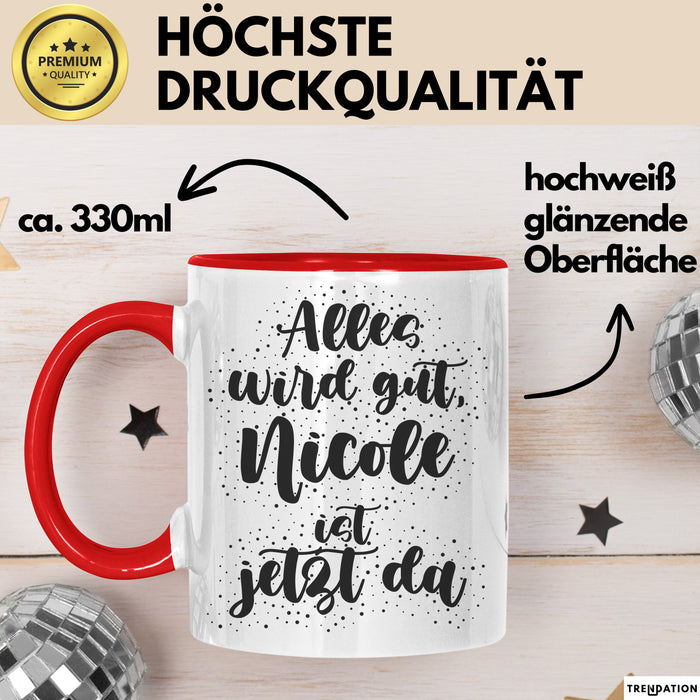 Nicole Tasse Alles Wird Gut, Nicole Ist Jetzt Da Geschenk