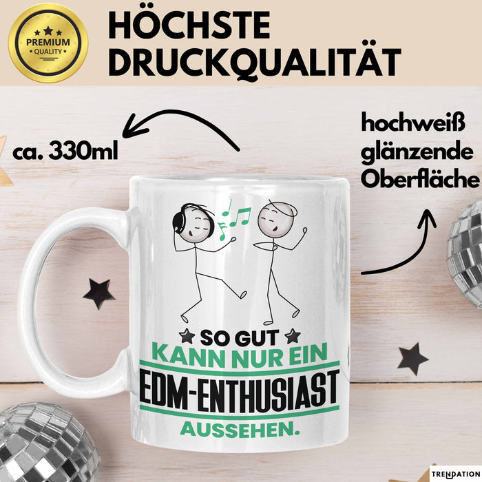 EDM-Enthusiast Geschenk Tasse So Gut Kann Nur Ein EDM-Enthusiast Aussehen Geschenkidee Kaffee-Becher Weiß Trendation