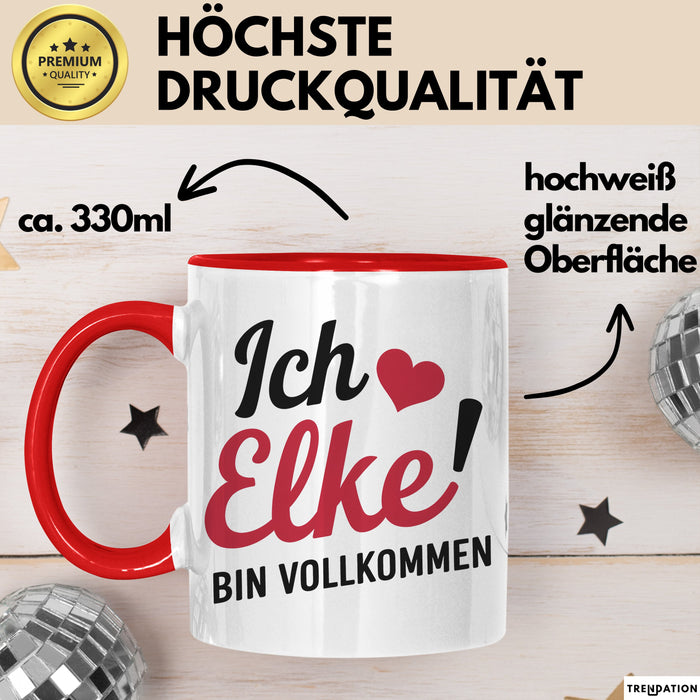 Elke Tasse Geschenk Ich Bin Vollkommen Elke Geschenkidee Geburtstag Rot Trendation