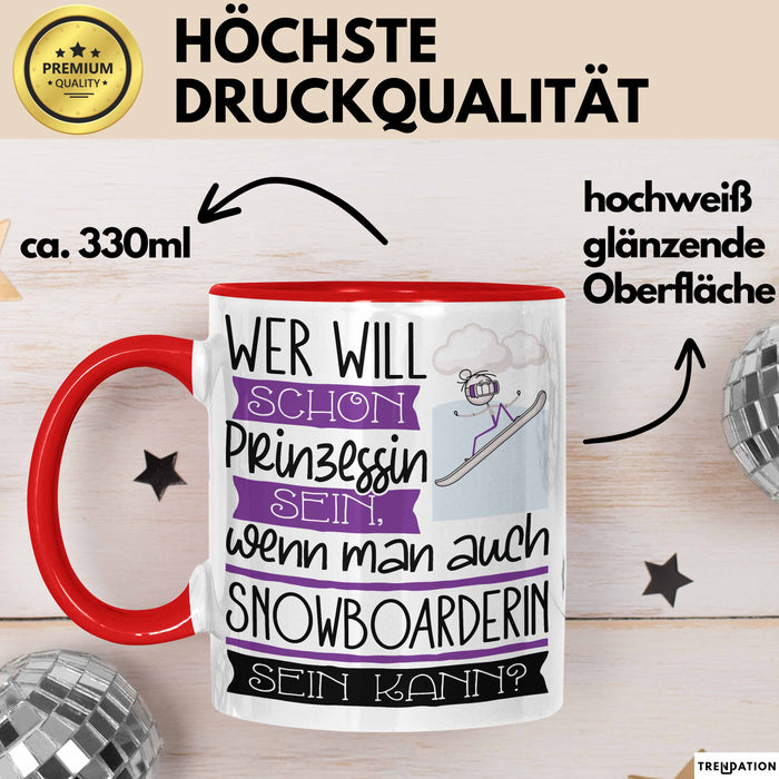 Snowboarderin Tasse Geschenk Spruch Wer Will Schon Prinzessin Sein Wenn Man Auch Snowboarderin Sein Kann Rot Trendation