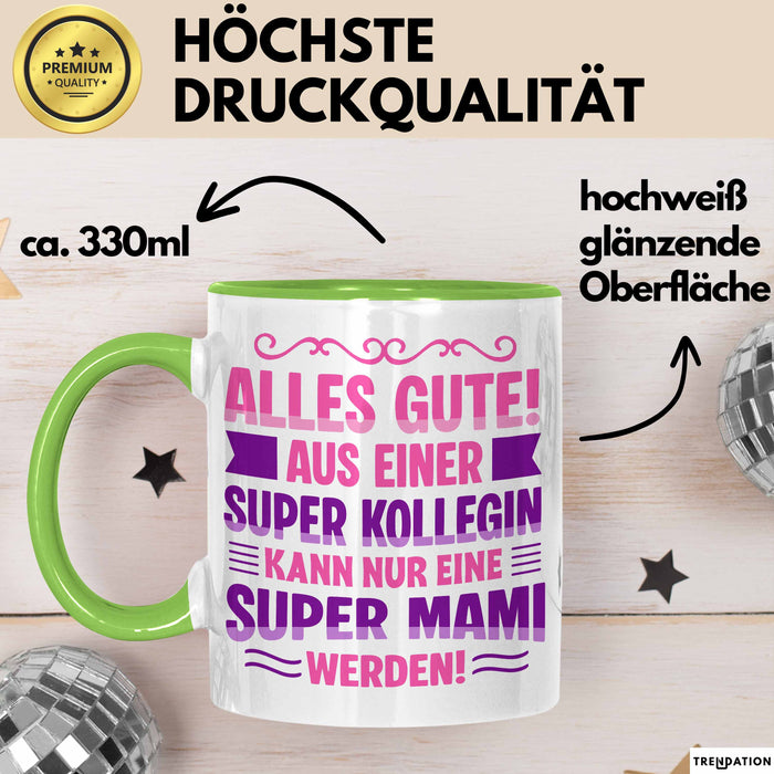 Büroarbeit Kollege Tasse Geschenk Lustige Geschenkidee Spruch Alles Gute Aus Einer Super Kollegin Kann Nur Eine Super Mami Werden Grün Trendation