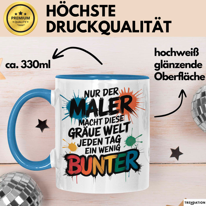 Maler Tasse Geschenk Der Maler macht die Welt bunter Geschenkidee Lustig Blau Trendation