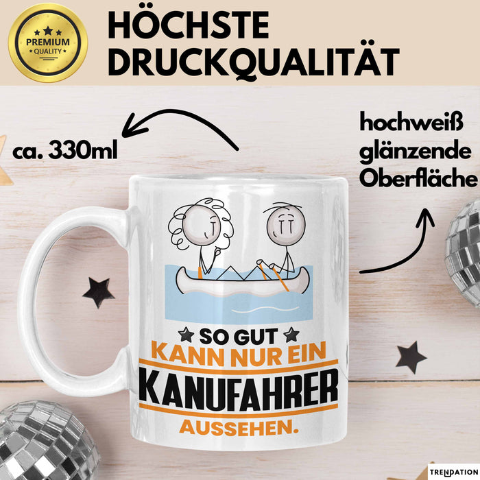 Kanufahrer Geschenk Tasse So Gut Kann Nur Ein Kanufahrer Aussehen Geschenkidee Kaffee-Becher Weiß Trendation