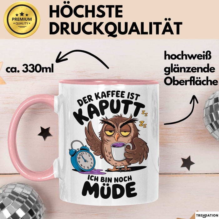 Sarkastische Eule Tier Kaffee Tasse Geschenk Lustige Geschenkidee Spruch Der Kaffee Ist Kaputt Ich Bin Node Müde Rosa Trendation