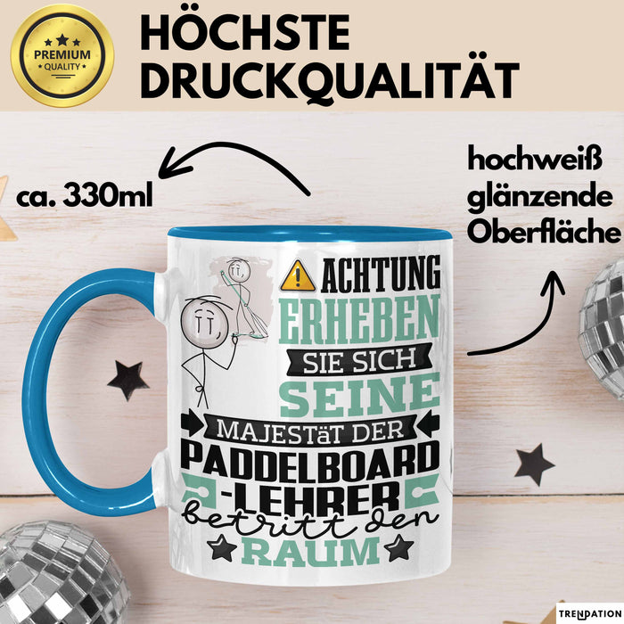 Paddelboard-Lehrer Geschenk Tasse Lustiger Spruch Erheben Sie Sich Der Paddelboard-Lehrer Betritt den Raum Blau Trendation