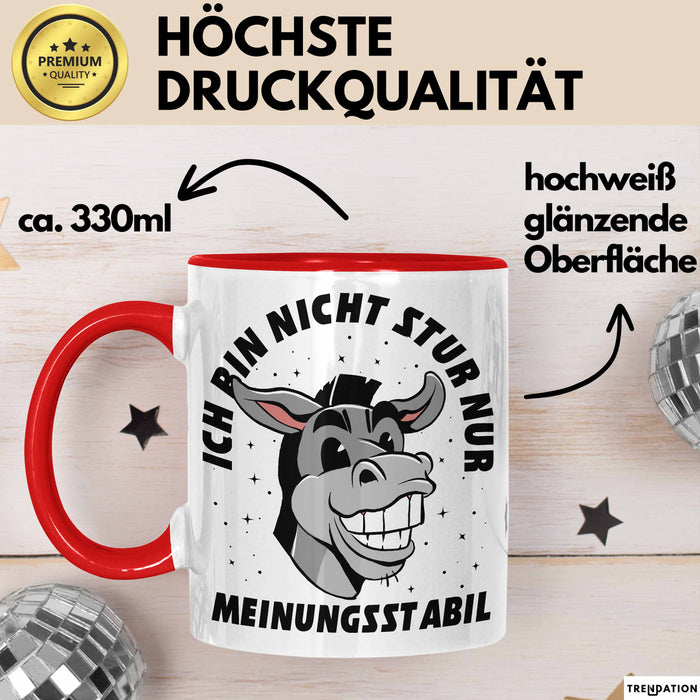 Ich Bin Nicht Stur Nur Meinungsstabil Tasse Geschenk Esel Lustiger Spruch Arbeitskollege Rot Trendation