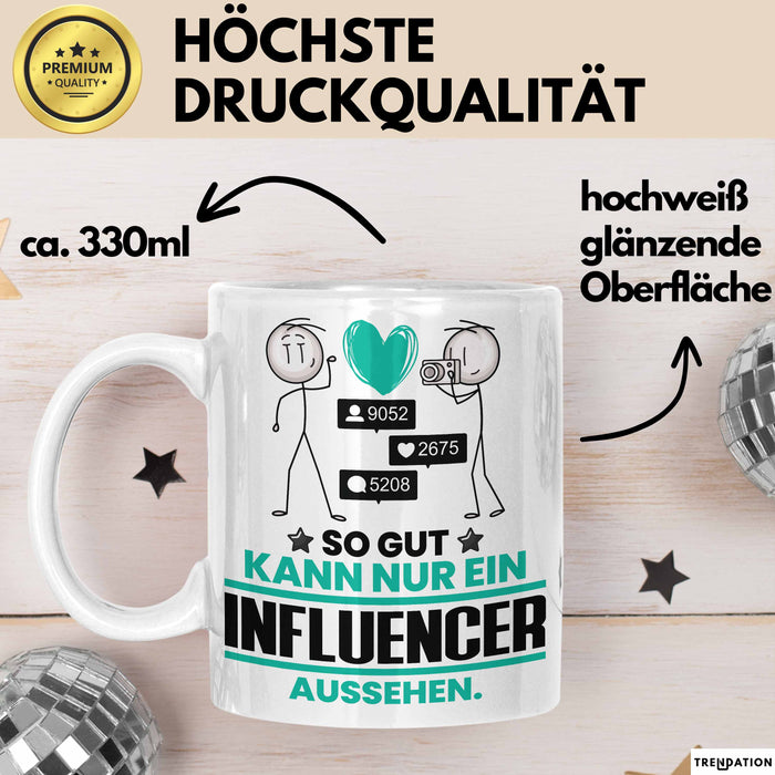 Influencer Geschenk Tasse So Gut Kann Nur Ein Influencer Aussehen Geschenkidee Kaffee-Becher Weiß Trendation