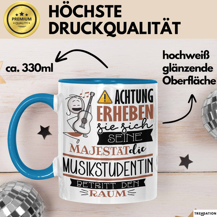 Musikstudentin Tasse Geschenk Lustiger Spruch Bitte Erheben Sie Sich Seine Majestät Die Musikstudentin Betritt Den Raum Blau Trendation