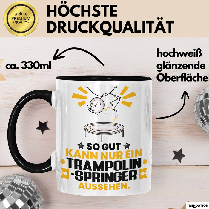Trampolinspringer Geschenk Tasse So Gut Kann Nur Ein Trampolinspringer Aussehen Geschenkidee Kaffee-Becher Schwarz Trendation