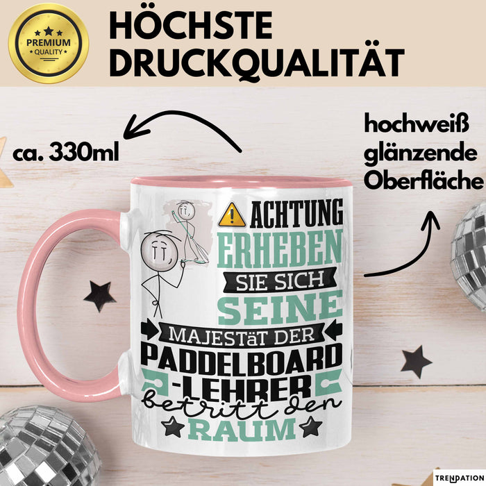 Paddelboard-Lehrer Geschenk Tasse Lustiger Spruch Erheben Sie Sich Der Paddelboard-Lehrer Betritt den Raum Rosa Trendation