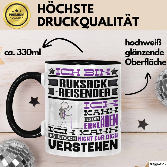 Rucksackreisender Geschenk Kaffee-Tasse Geschenkidee für Rucksackreisender Ich Bin Rucksackreisender Ich Kann Es Dir Erklären Jedoch Nicht Für Dich Verstehen Spruch Lustig Schwarz Trendation