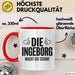 Ingeborg Tasse Geschenk Die Ingeborg Macht Dat Schon Geschenkidee Becher mit Name Rot Trendation