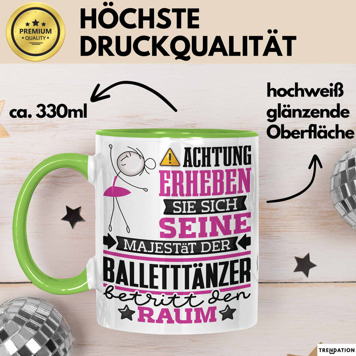 Balletttänzer Geschenk Tasse Lustiger Spruch Erheben Sie Sich Der Balletttänzer Betritt den Raum Grün Trendation