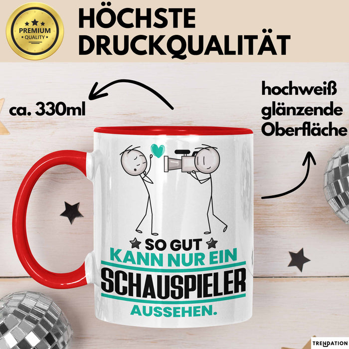 Schauspieler Geschenk Tasse So Gut Kann Nur Ein Schauspieler Aussehen Geschenkidee Kaffee-Becher Rot Trendation