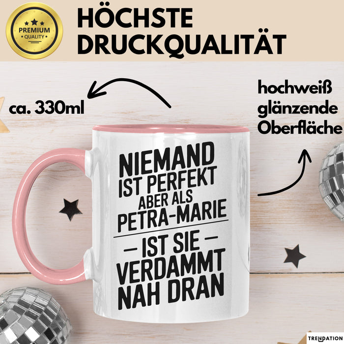 Petra-Marie Tasse Geschenk Niemand Ist Perfekt Petra-Marie Verdammt Nah Dran Geschenkidee Rosa Trendation