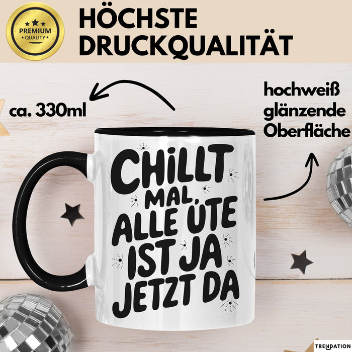 Ute Tasse Geschenk Chillt Mal Alle Ute Ist Ja Jetzt Da Geschenkidee Becher mit Name Schwarz Trendation