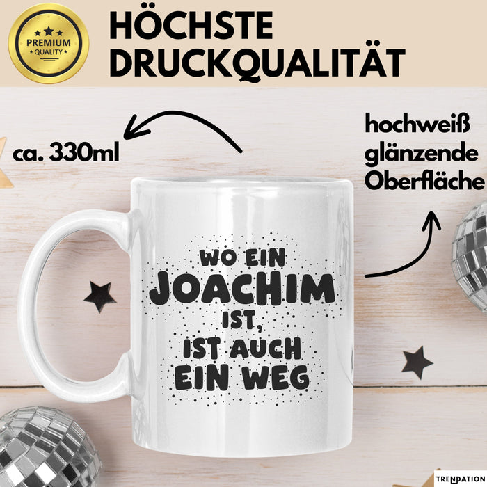 Joachim Tasse Wo Ein Joachim Ist, Ist Auch Ein Weg Geschenk