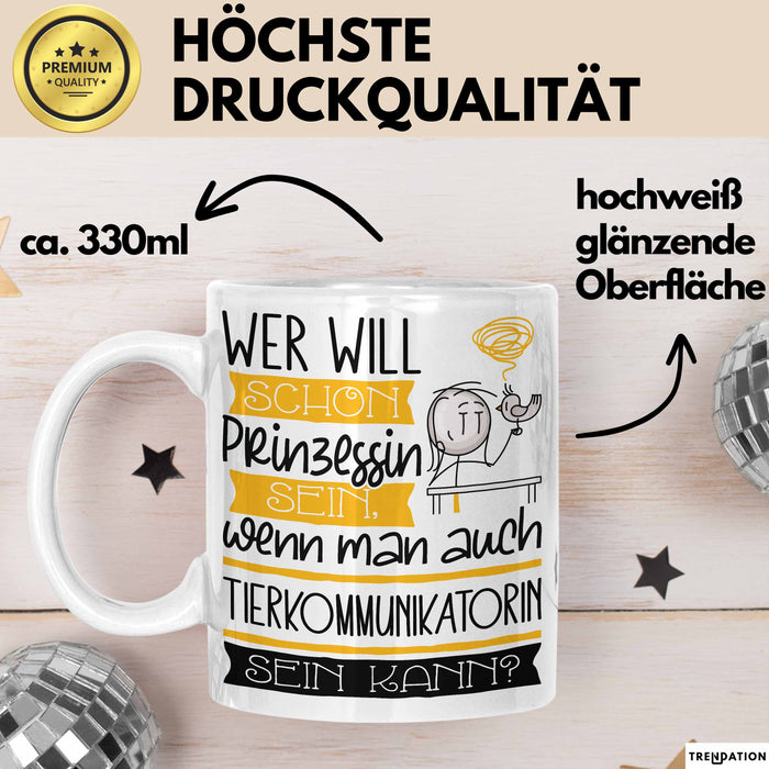 Tierkommunikatorin Tasse Geschenk Spruch Wer Will Schon Prinzessin Sein Wenn Man Auch Tierkommunikatorin Sein Kann Weiß Trendation