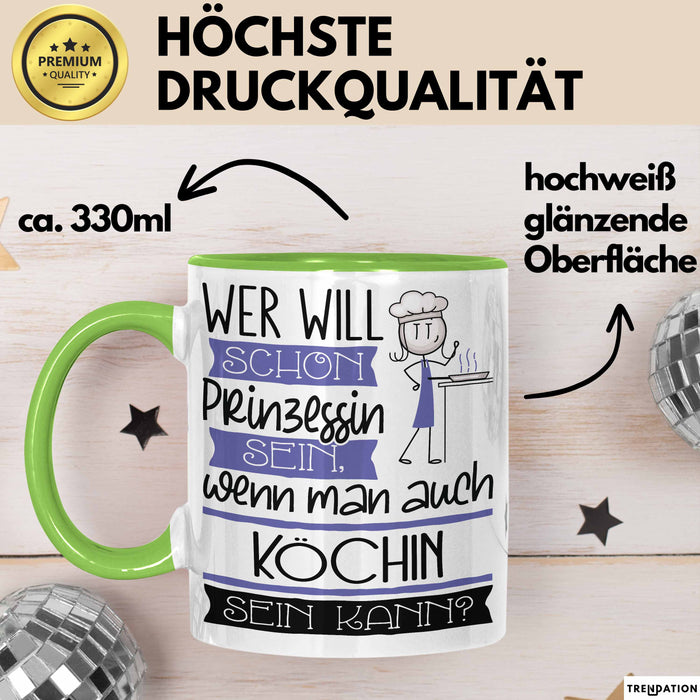 Köchin Tasse Geschenk Spruch Wer Will Schon Prinzessin Sein Wenn Man Auch Köchin Sein Kann Grün Trendation