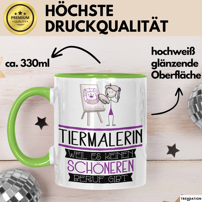 Tiermalerin Weil Es Keinen Schöneren Beruf Gibt Tasse Geschenk für Eine Tiermalerin Lustig Grün Trendation