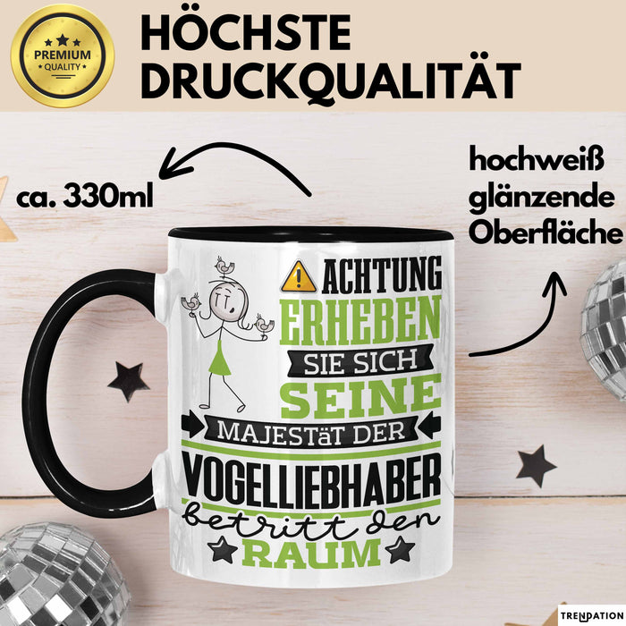 Vogelliebhaber Geschenk Tasse Lustiger Spruch Erheben Sie Sich Der Vogelliebhaber Betritt den Raum Schwarz Trendation