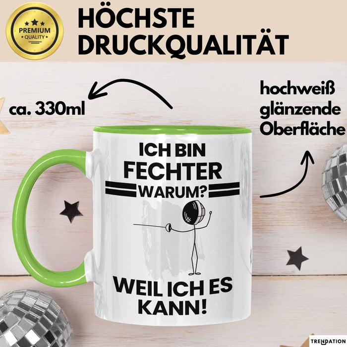Fechter Geschenk Tasse Lustiger Spruch Ich Bin Fechter Warum Weil Ich Es Kann Geschenkidee Bester Fechter Geburtstag Kaffee-Becher Grün Trendation
