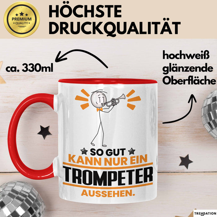 Trompeter Geschenk Tasse So Gut Kann Nur Ein Trompeter Aussehen Geschenkidee Kaffee-Becher Rot Trendation