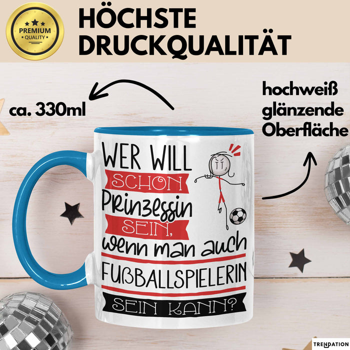 Fußballspielerin Tasse Geschenk Spruch Wer Will Schon Prinzessin Sein Wenn Man Auch Fußballspielerin Sein Kann Blau Trendation