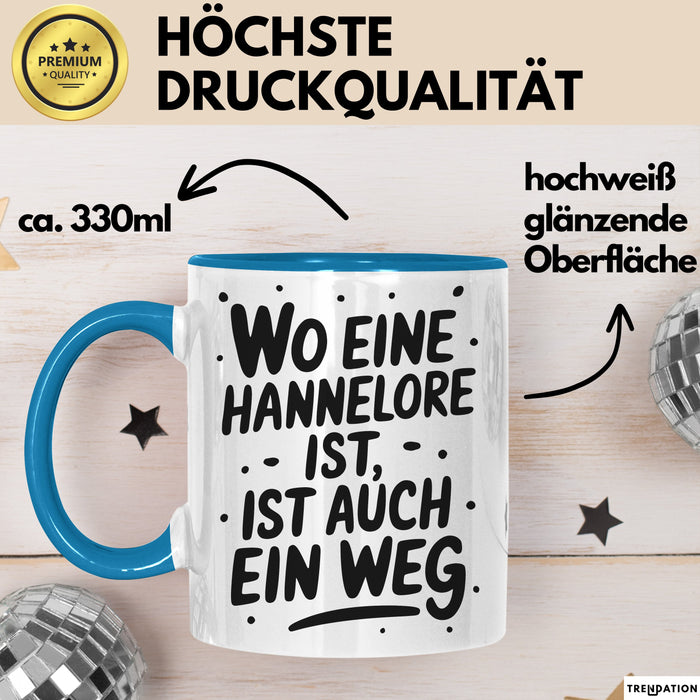 Hannelore Tasse Geschenk Wo Eine Hannelore Ist Ist Auch Ein Weg Geschenkidee Becher mit Name Blau Trendation