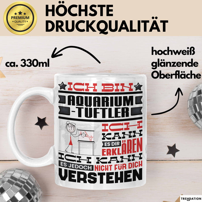 Aquarium-Tüftler Geschenk Kaffee-Tasse Geschenkidee für Aquarium-Tüftler Ich Bin Aquarium-Tüftler Ich Kann Es Dir Erklären Jedoch Nicht Für Dich Verstehen Spruch Lustig Weiß Trendation