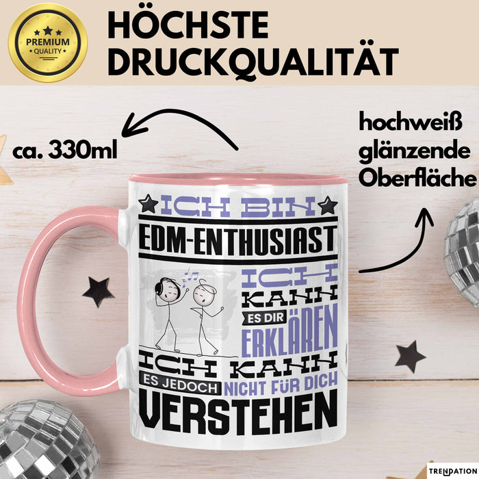EDM-Enthusiast Geschenk Tasse Lustige Geschenkdiee für einen EDM-Enthusiast Geburtstag Ich Bin EDM-Enthusiast Ich Kann Es Dir Erklären Aber Nicht Für Dich Verstehen Rosa Trendation