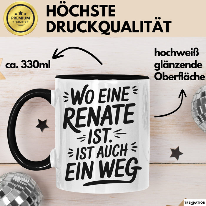 Renate Tasse Geschenk Wo Eine Renate Ist Ist Auch Ein Weg Geschenkidee Becher mit Name Schwarz Trendation