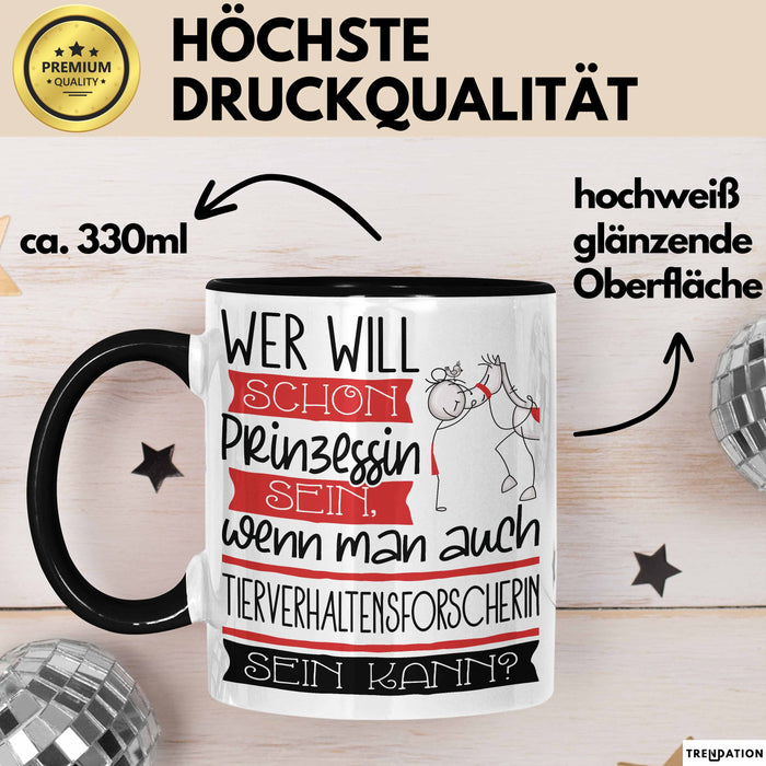 Tierverhaltensforscherin Tasse Geschenk Spruch Wer Will Schon Prinzessin Sein Wenn Man Auch Tierverhaltensforscherin Sein Kann Trendation