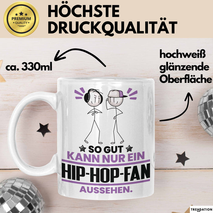Hip-Hop-Fan Geschenk Tasse So Gut Kann Nur Ein Hip-Hop-Fan Aussehen Geschenkidee Kaffee-Becher Weiß Trendation